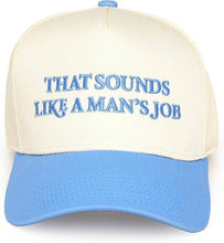 Load image into Gallery viewer, That Sounds Like a Man's Job Hat in Light Blue+Beige